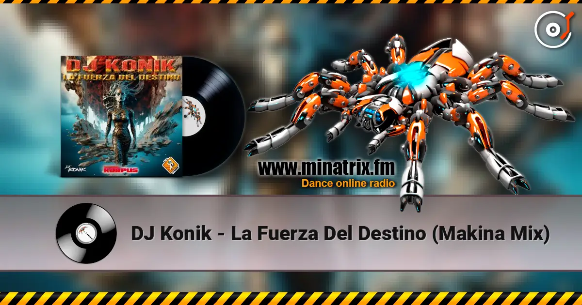 DJ Konik - La Fuerza Del Destino (Makina Mix) listen online in high quality | Minatrix.FM