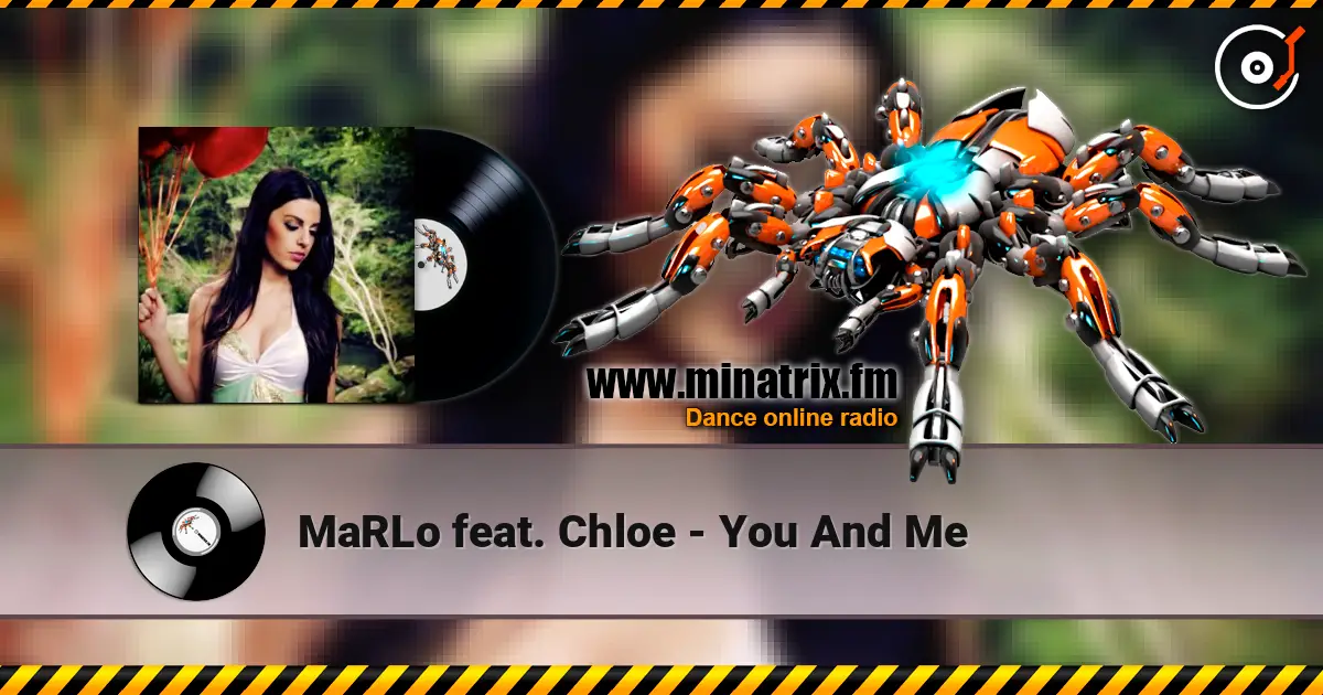 MaRLo feat. Chloe - You And Me 高品质在线收听 | Minatrix.FM