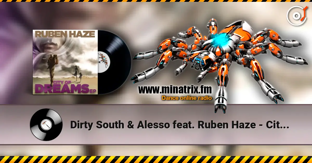 Dirty South & Alesso feat. Ruben Haze - City Of Dreams (Original Mix) 高品质在线收听 | Minatrix.FM