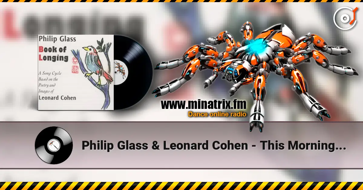 Philip Glass & Leonard Cohen - This Morning I Woke Up Again 高品质在线收听 | Minatrix.FM