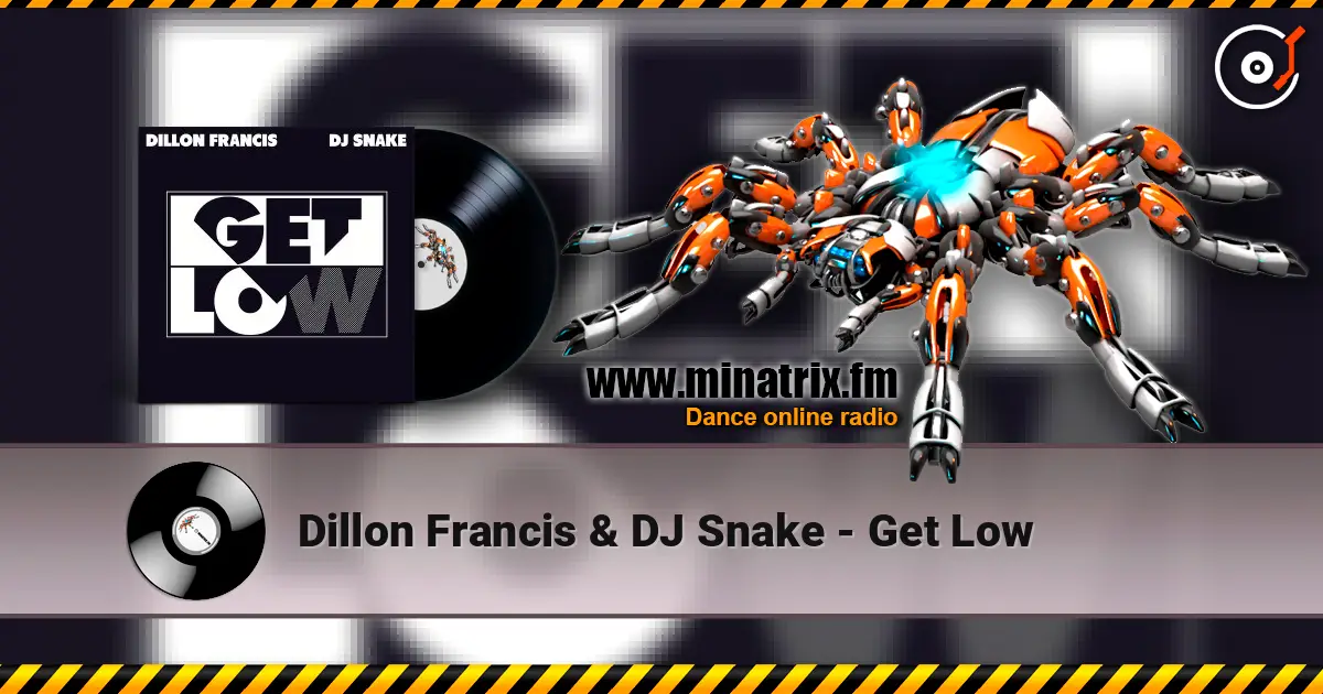 Dillon Francis & DJ Snake - Get Low 高品质在线收听 | Minatrix.FM