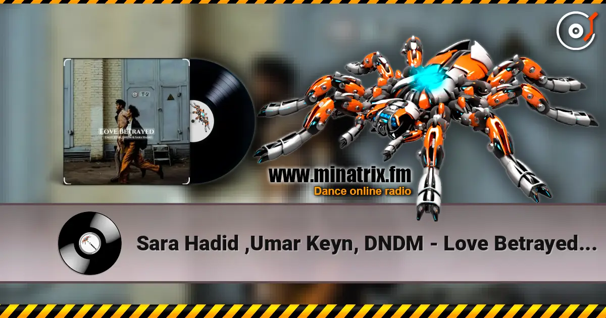 Sara Hadid ,Umar Keyn, DNDM - Love Betrayed (2025) 高品质在线收听 | Minatrix.FM