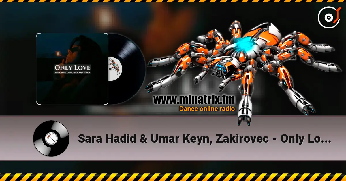 Sara Hadid & Umar Keyn, Zakirovec - Only Love (Original Mix) 高品质在线收听 | Minatrix.FM