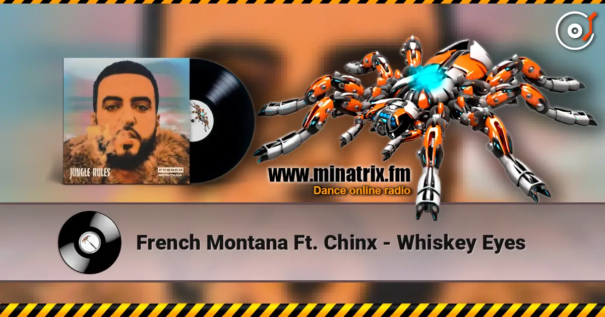 French Montana Ft. Chinx - Whiskey Eyes 高品质在线收听 | Minatrix.FM