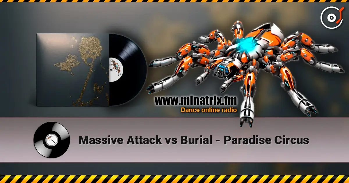 Massive Attack vs Burial - Paradise Circus 高品质在线收听 | Minatrix.FM