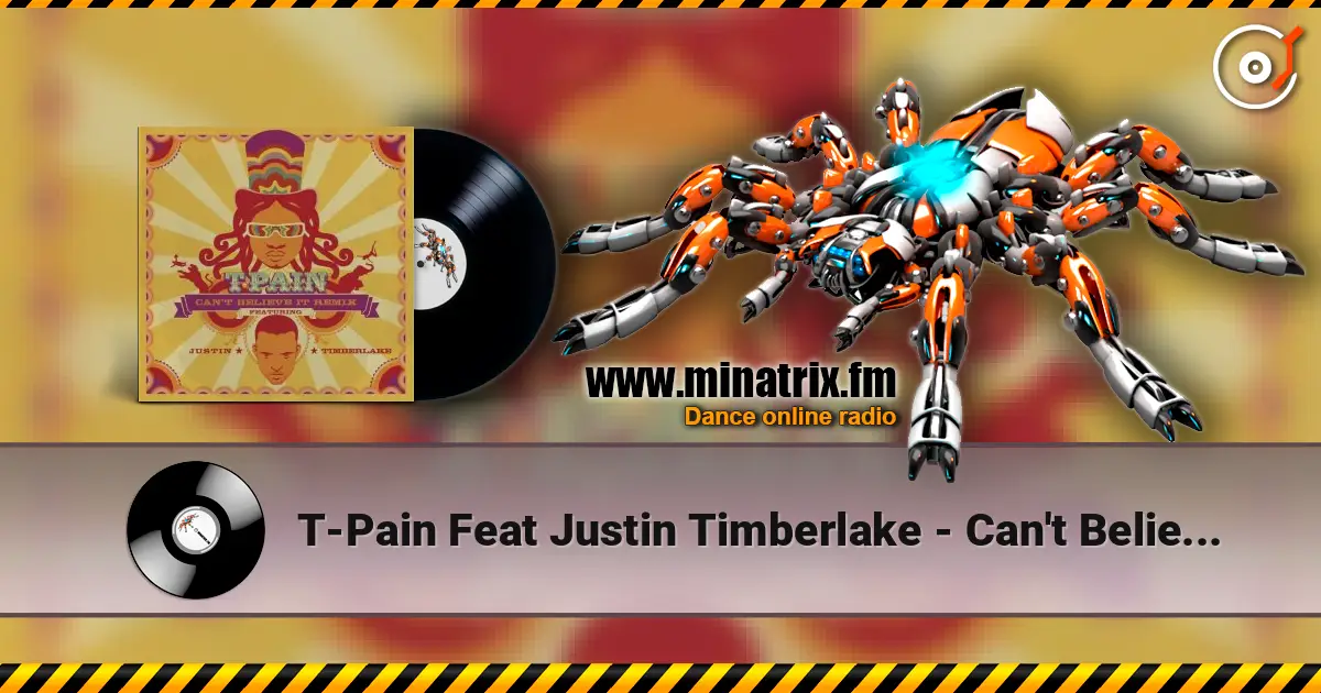 T-Pain Feat Justin Timberlake - Can't Believe It (Remix) 高品质在线收听 | Minatrix.FM