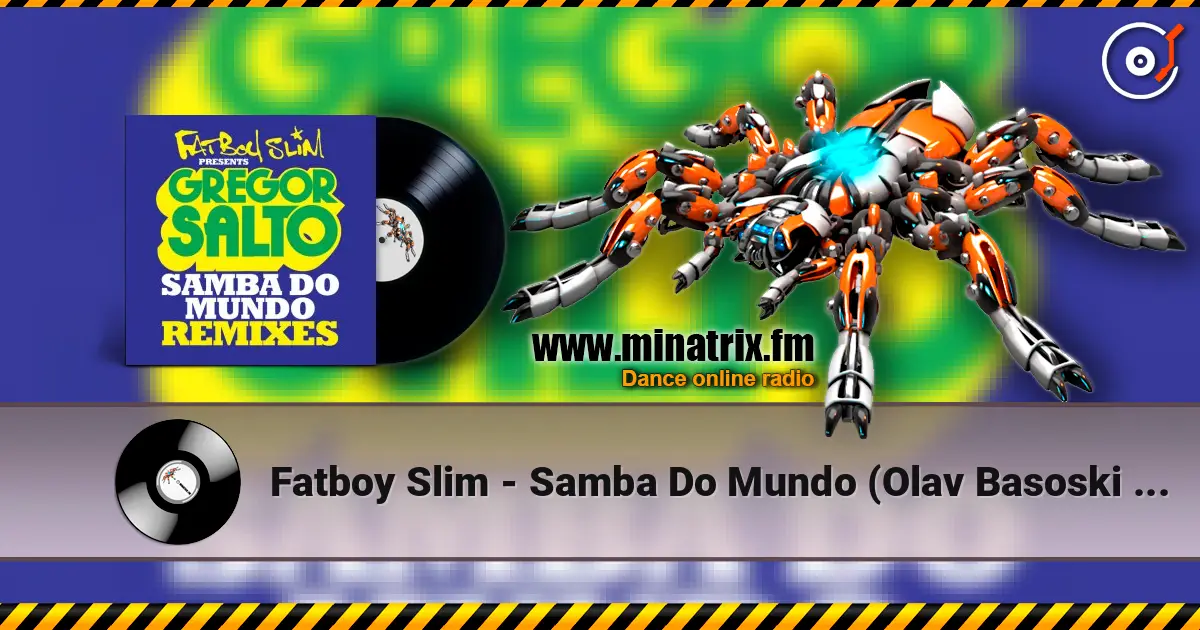 Fatboy Slim - Samba Do Mundo (Olav Basoski Remix) 高品质在线收听 | Minatrix.FM