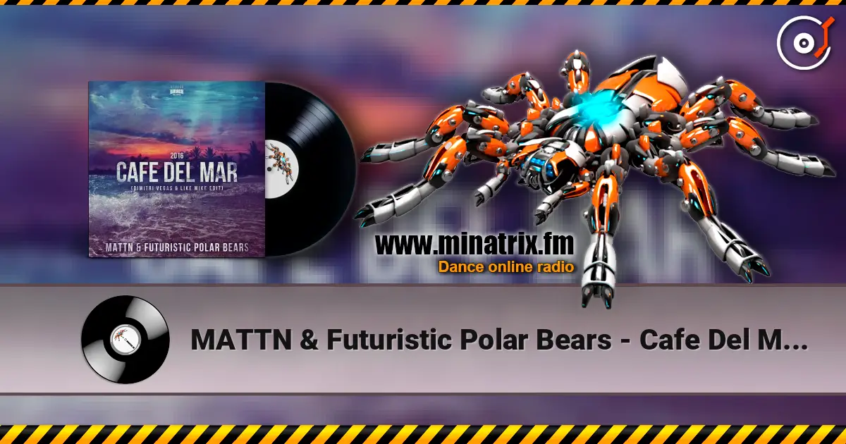 MATTN & Futuristic Polar Bears - Cafe Del Mar 2016 (Dimitri Vegas & Like Mike Edit) 高品质在线收听 | Minatrix.FM