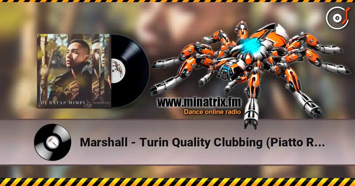 Marshall - Turin Quality Clubbing (Piatto Remix) 高品质在线收听 | Minatrix.FM