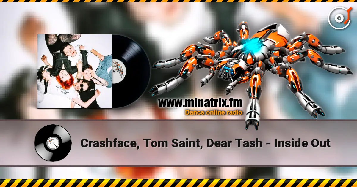 Crashface, Tom Saint, Dear Tash - Inside Out 高品质在线收听 | Minatrix.FM