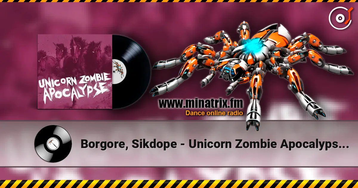 Borgore, Sikdope - Unicorn Zombie Apocalypse (Original Mix) 高品质在线收听 | Minatrix.FM