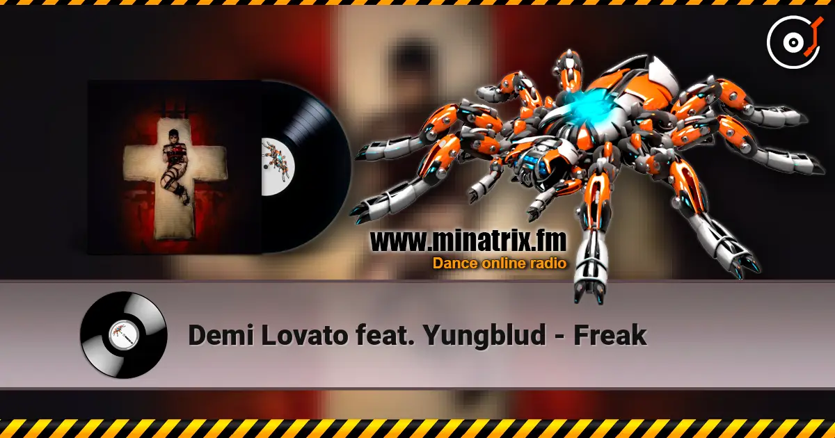 Demi Lovato feat. Yungblud - Freak 高品质在线收听 | Minatrix.FM