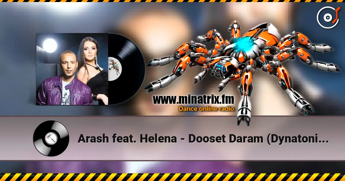 Arash feat. Helena - Dooset Daram (Dynatonic Remix) 高品质在线收听 | Minatrix.FM