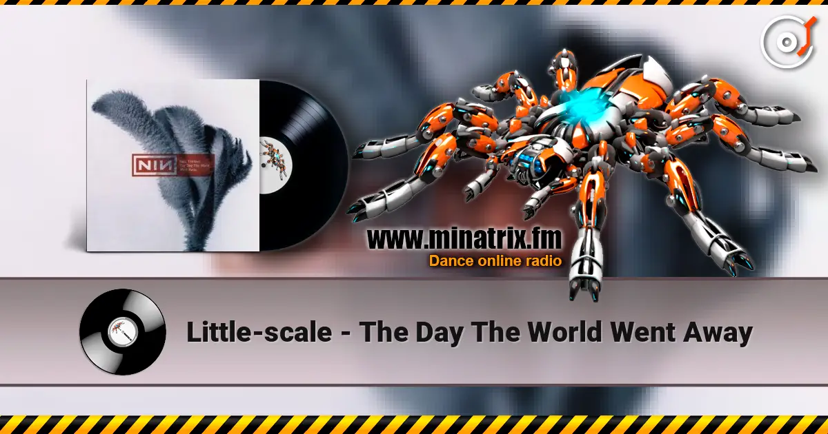 Little-scale - The Day The World Went Away слухати онлайн у високій якості | Minatrix.FM