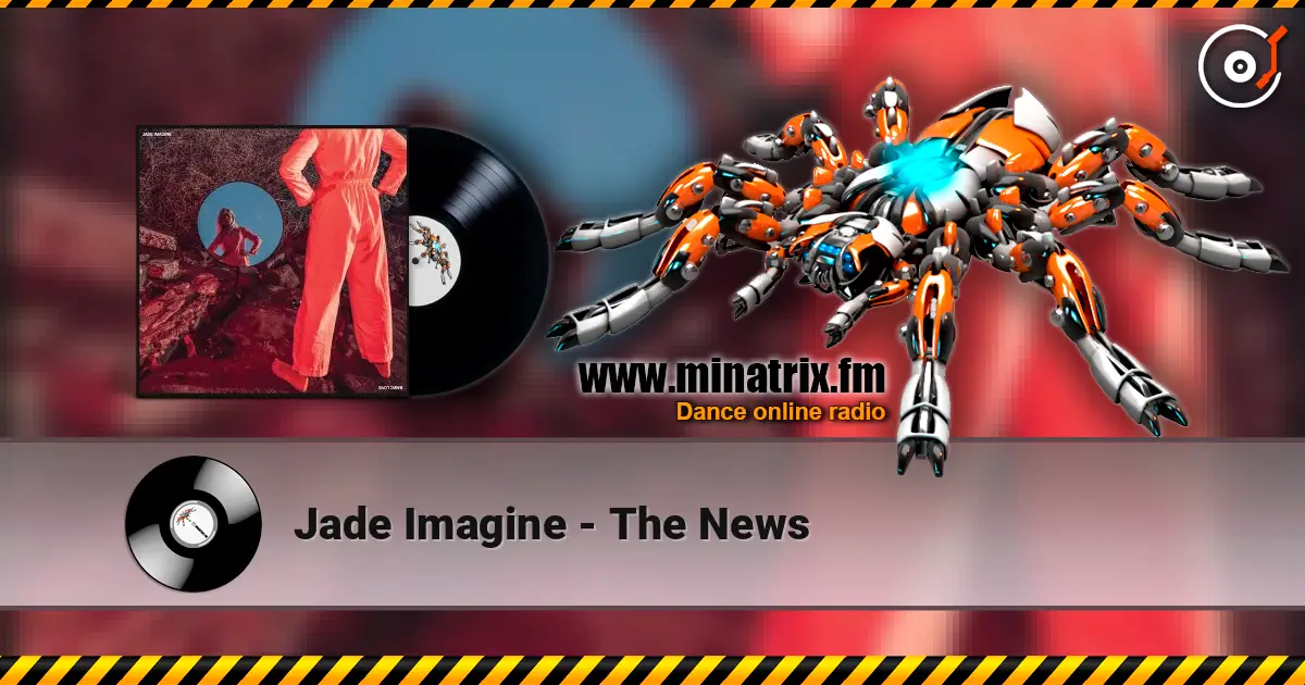 Jade Imagine - The News 高品质在线收听 | Minatrix.FM