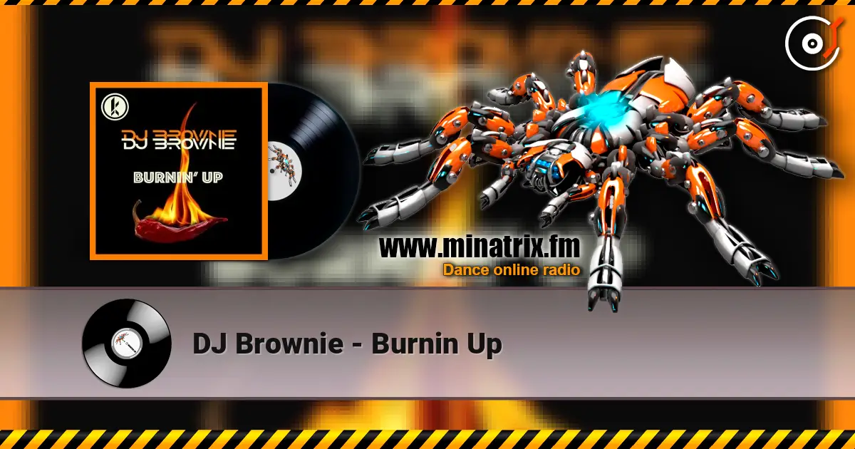 DJ Brownie - Burnin Up 高品质在线收听 | Minatrix.FM
