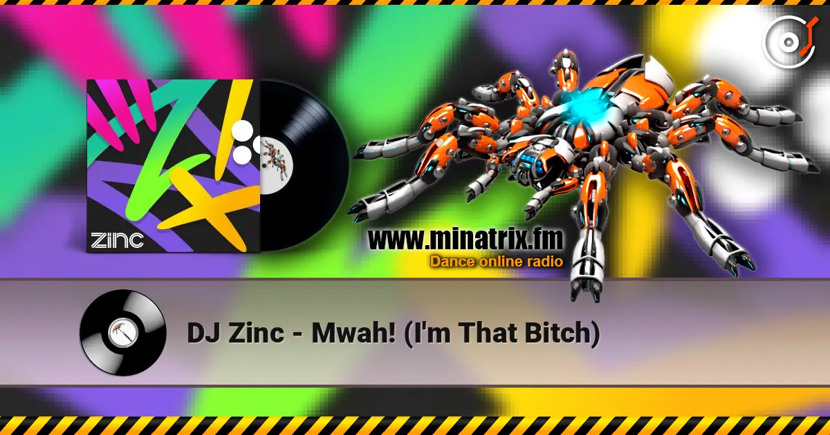 DJ Zinc - Mwah! (I'm That Bitch) 高品质在线收听 | Minatrix.FM