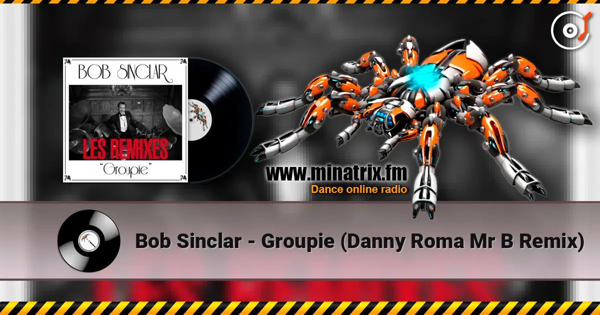 Bob Sinclar - Groupie (Danny Roma   Mr B Remix) 高品质在线收听 | Minatrix.FM