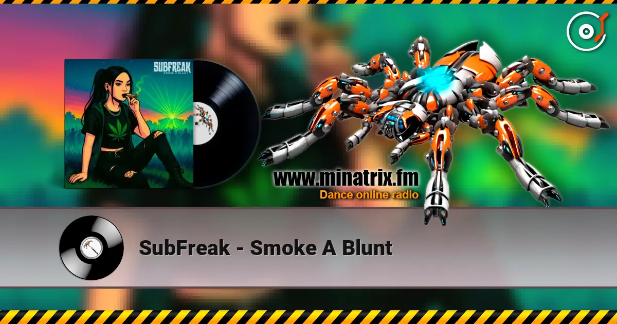 SubFreak - Smoke A Blunt listen online in high quality | Minatrix.FM