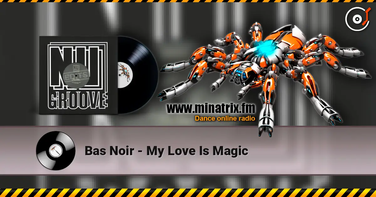 Bas Noir - My Love Is Magic 高品质在线收听 | Minatrix.FM