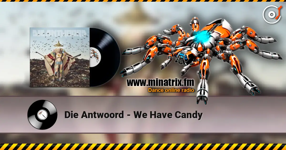 Die Antwoord - We Have Candy 高品质在线收听 | Minatrix.FM