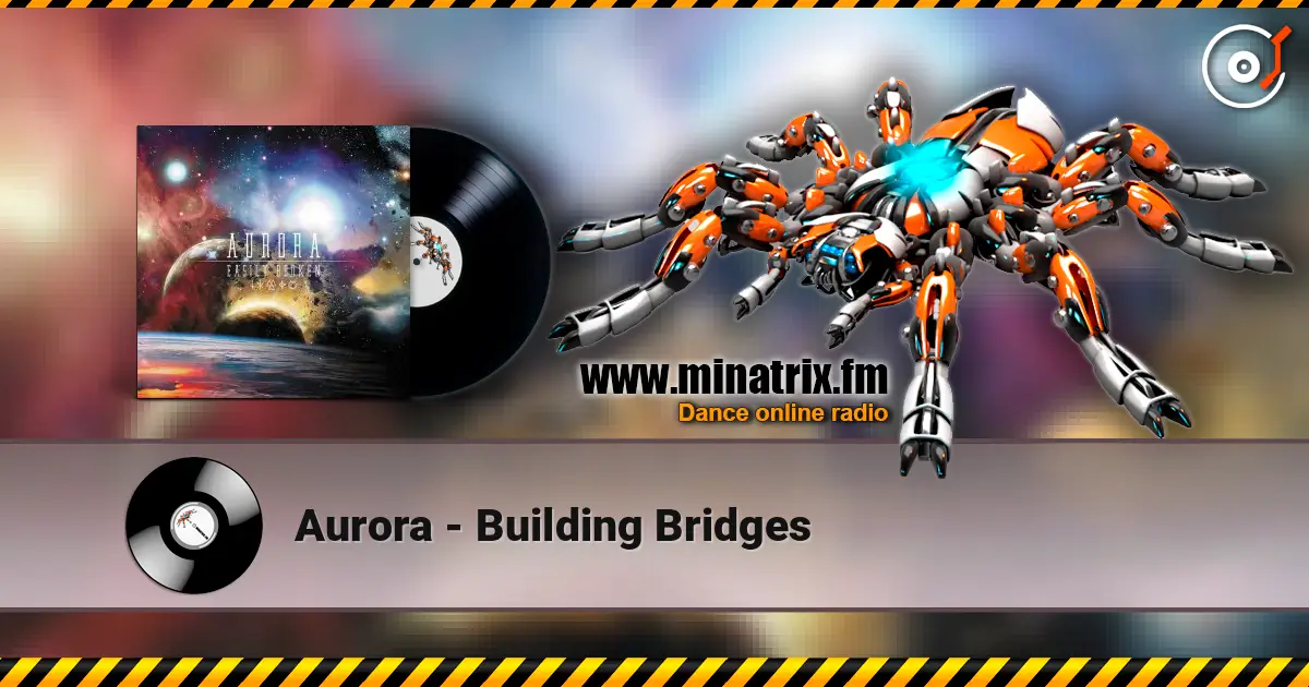 Aurora - Building Bridges 高品质在线收听 | Minatrix.FM