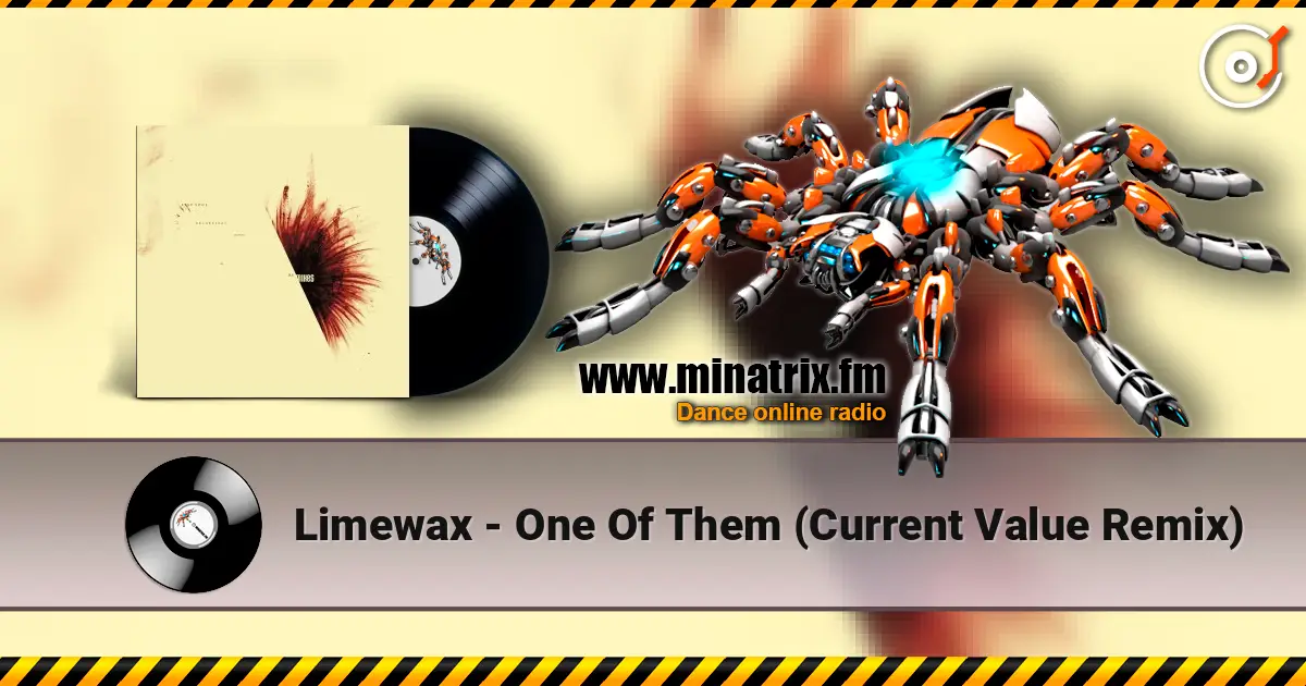 Limewax - One Of Them (Current Value Remix) 高品质在线收听 | Minatrix.FM