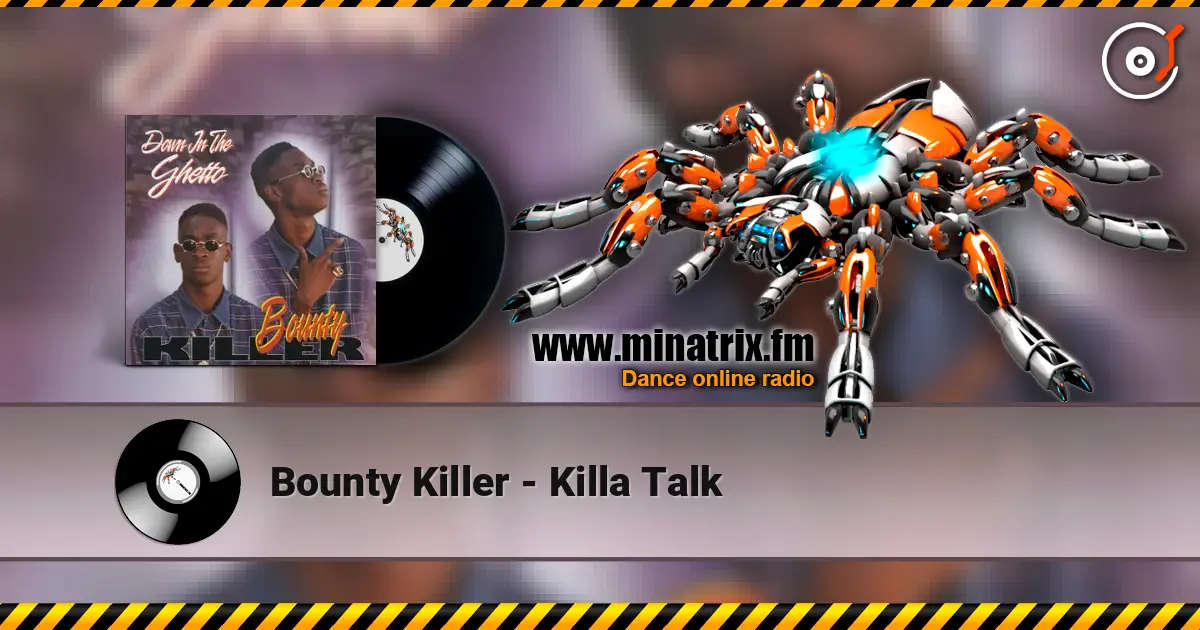 Bounty Killer - Killa Talk 高品质在线收听 | Minatrix.FM