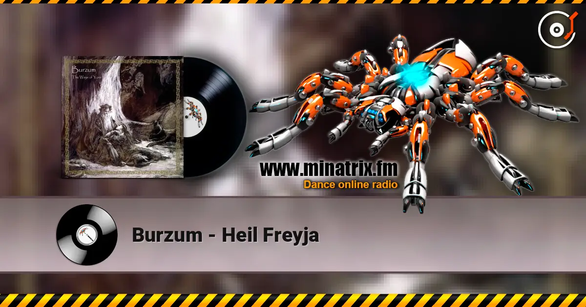 Burzum - Heil Freyja 高品质在线收听 | Minatrix.FM
