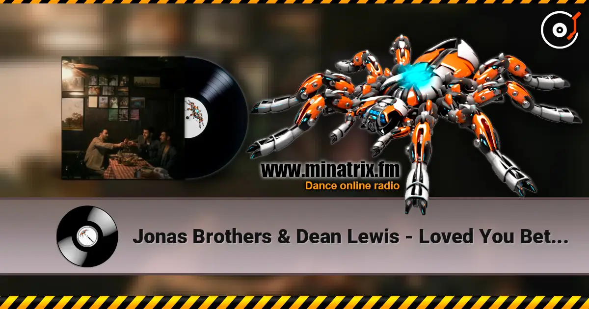 Jonas Brothers & Dean Lewis - Loved You Better 高品质在线收听 | Minatrix.FM