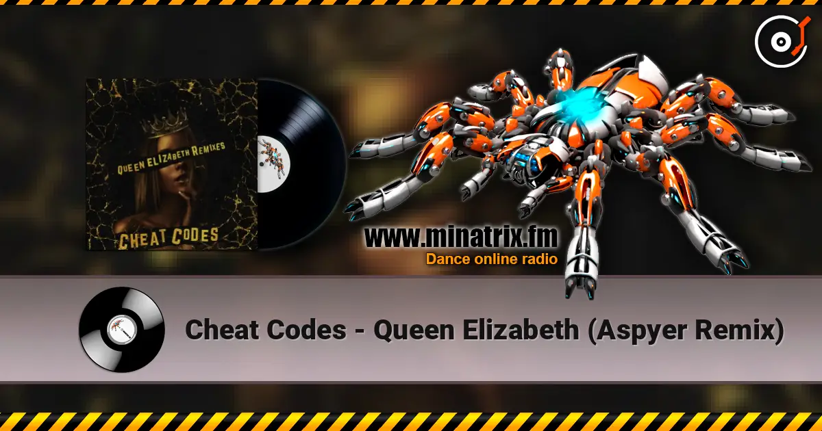 Cheat Codes - Queen Elizabeth (Aspyer Remix) 高品质在线收听 | Minatrix.FM
