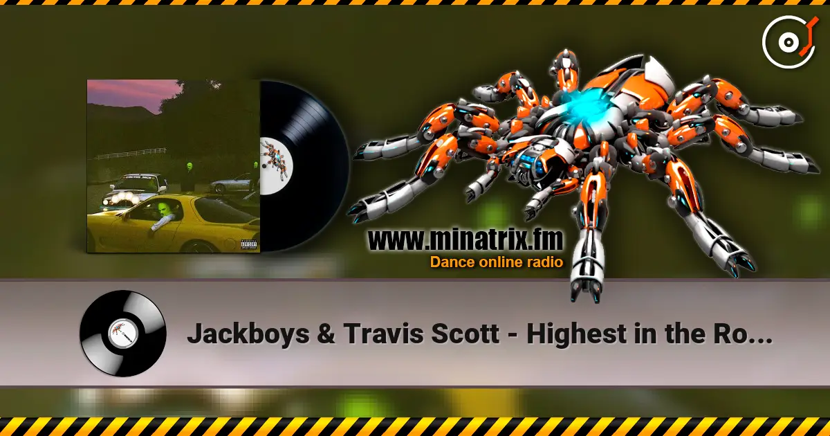 Jackboys & Travis Scott - Highest in the Room (Remix) 高品质在线收听 | Minatrix.FM
