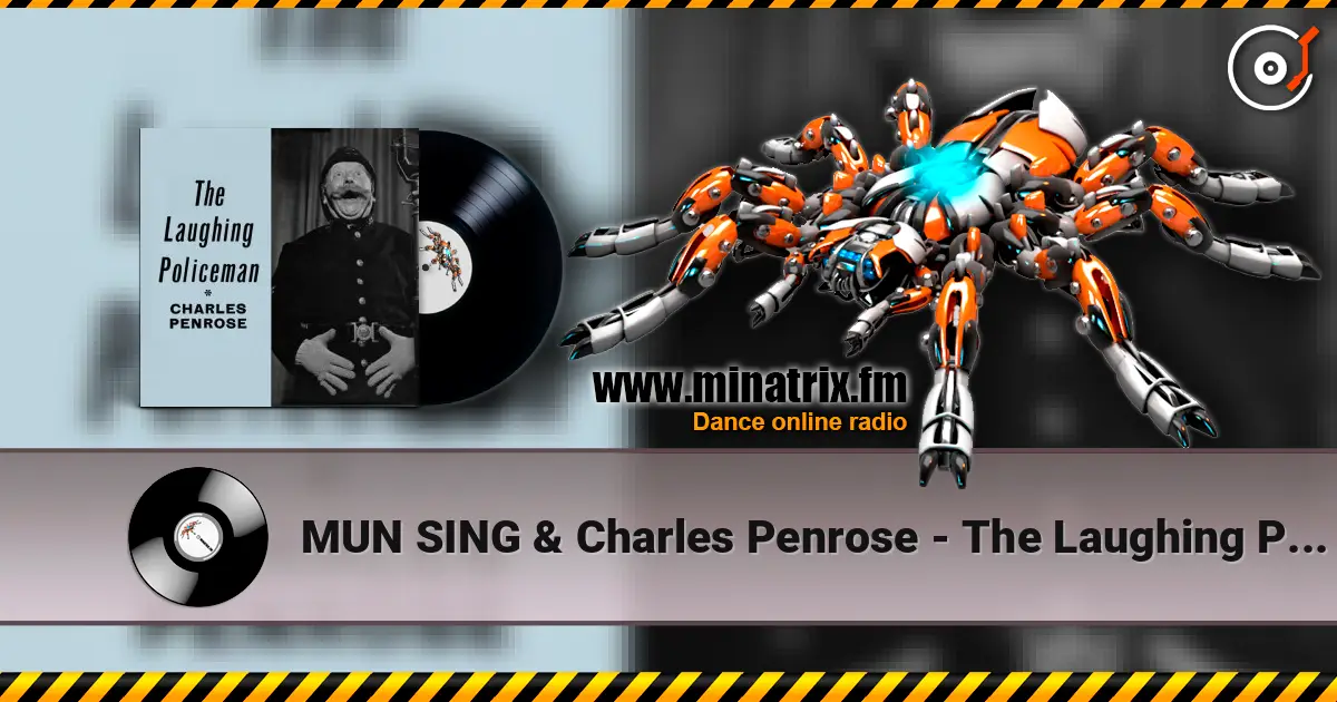 MUN SING & Charles Penrose - The Laughing Policeman (Mixed) 高品质在线收听 | Minatrix.FM
