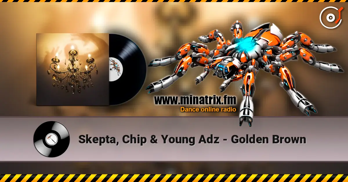 Skepta, Chip & Young Adz - Golden Brown 高品质在线收听 | Minatrix.FM
