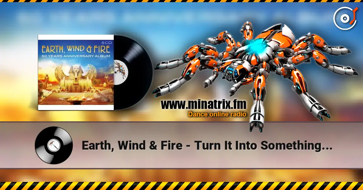 Earth, Wind & Fire - Turn It Into Something Good 高品质在线收听 | Minatrix.FM
