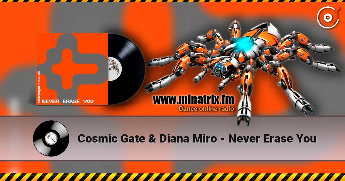 Cosmic Gate & Diana Miro - Never Erase You 高品质在线收听 | Minatrix.FM