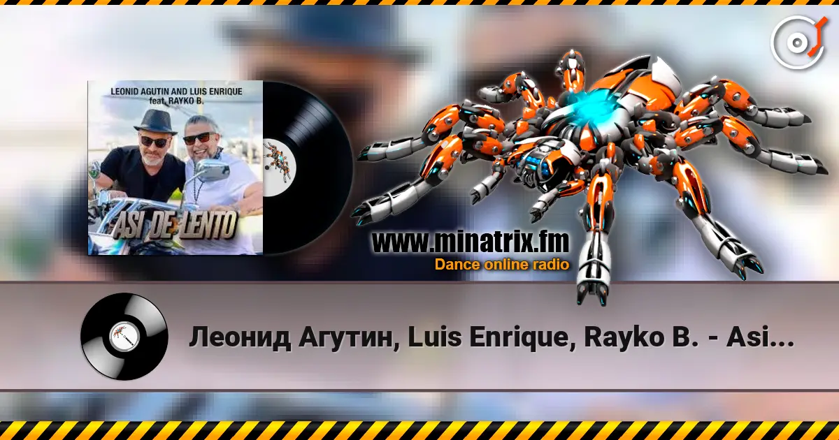 Леонид Агутин, Luis Enrique, Rayko B. - Asi de Lento 高品质在线收听 | Minatrix.FM