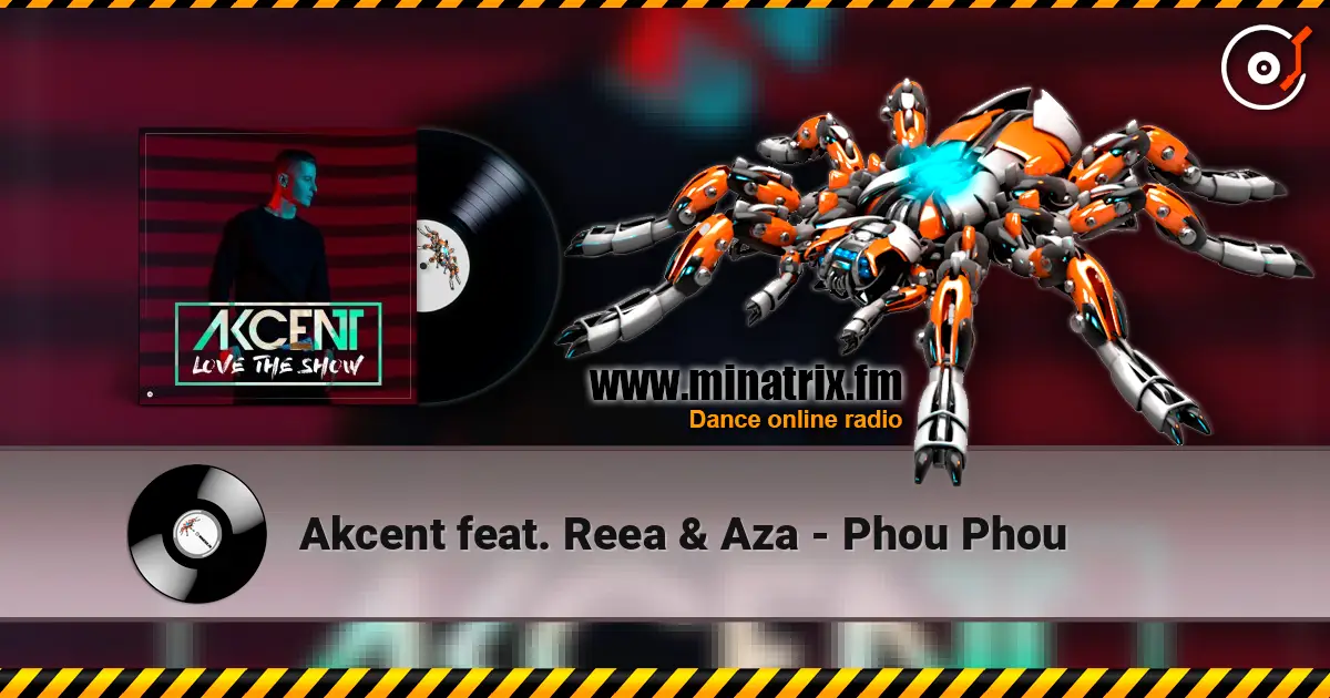 Akcent feat. Reea & Aza - Phou Phou 高品质在线收听 | Minatrix.FM