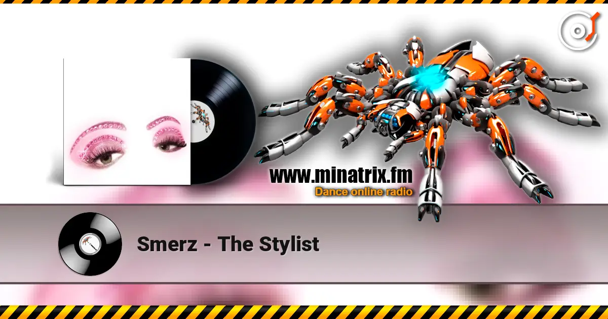 Smerz - The Stylist 高品质在线收听 | Minatrix.FM
