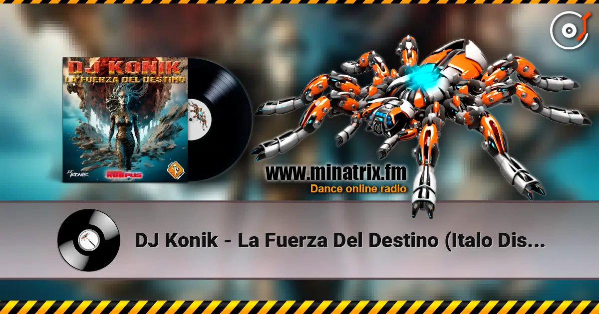 DJ Konik - La Fuerza Del Destino (Italo Disco Mix) listen online in high quality | Minatrix.FM