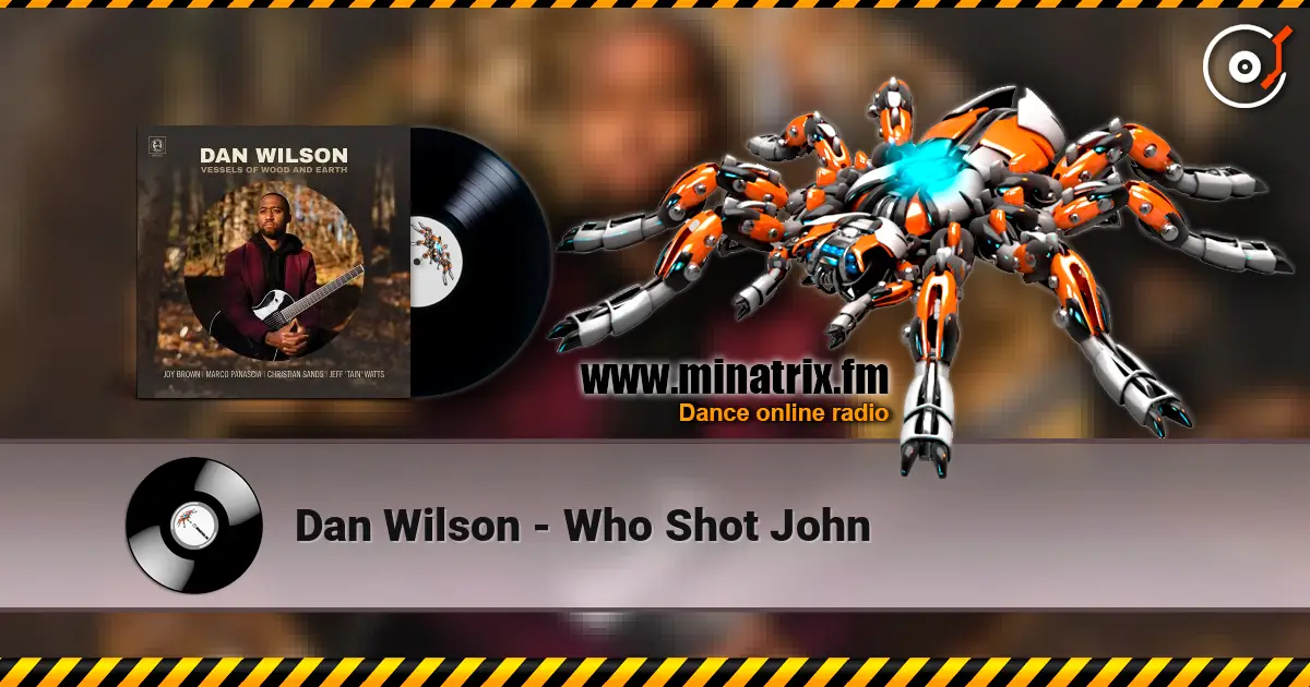 Dan Wilson - Who Shot John 高品质在线收听 | Minatrix.FM