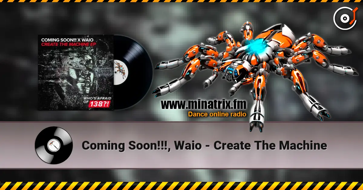 Coming Soon!!!, Waio - Create The Machine 高品质在线收听 | Minatrix.FM
