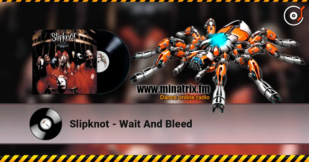 Slipknot - Wait And Bleed 高品质在线收听 | Minatrix.FM