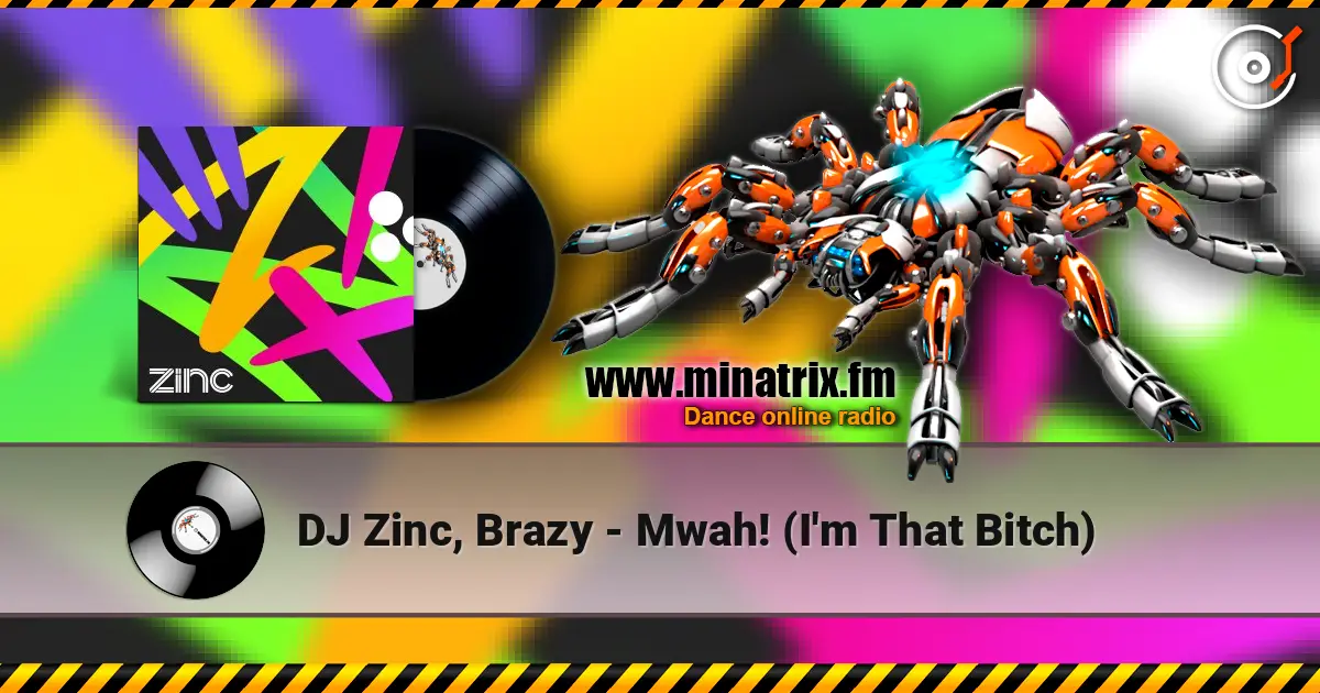 DJ Zinc, Brazy - Mwah! (I'm That Bitch) listen online in high quality | Minatrix.FM