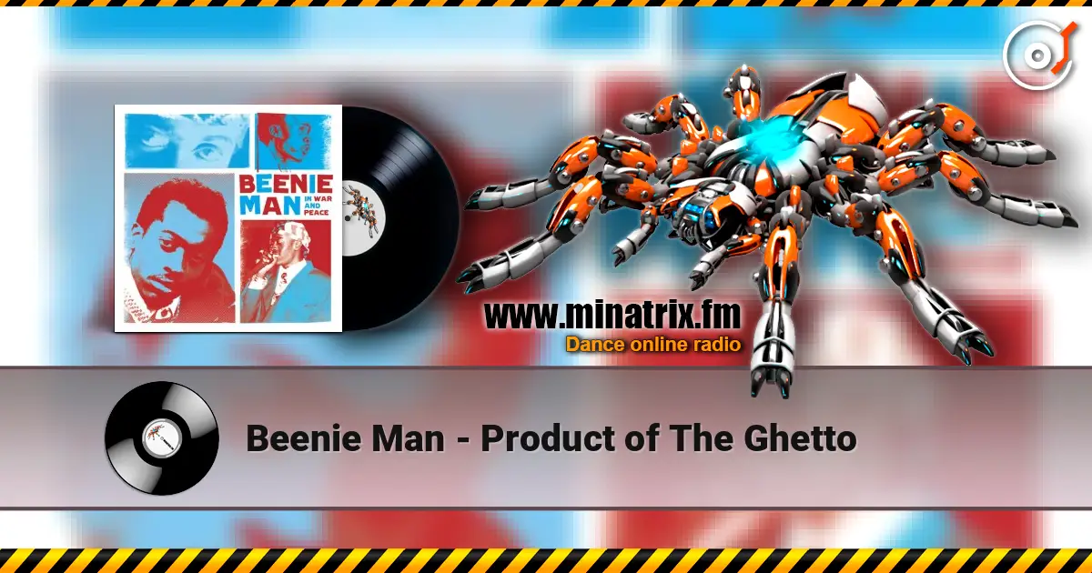 Beenie Man - Product of The Ghetto 高品质在线收听 | Minatrix.FM