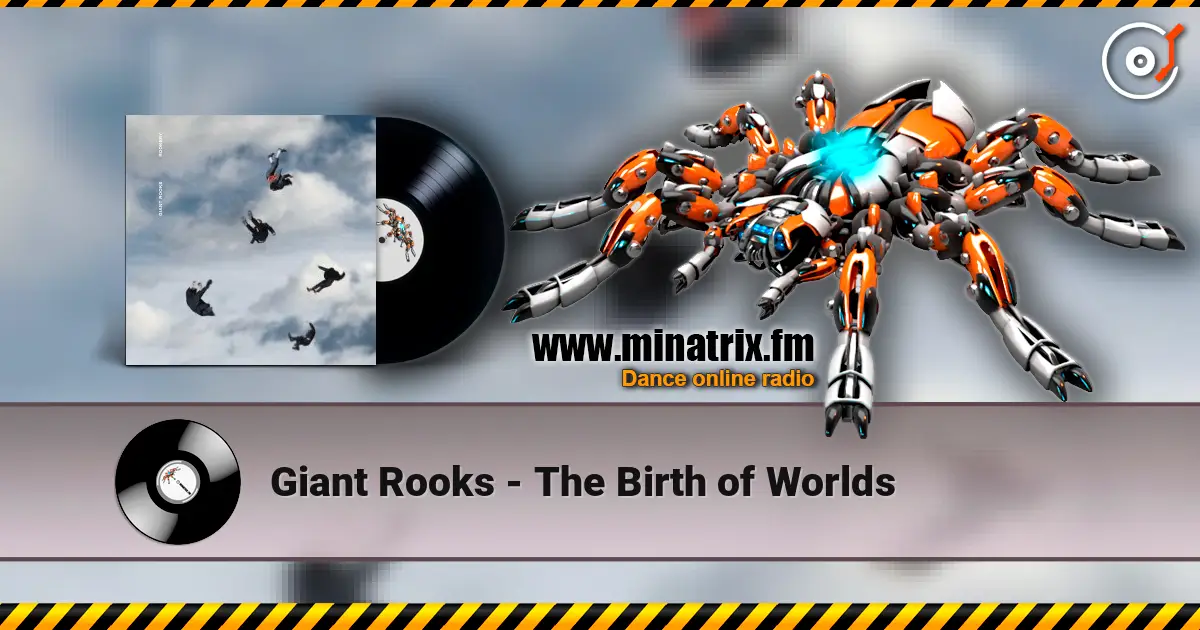 Giant Rooks - The Birth of Worlds 高品质在线收听 | Minatrix.FM