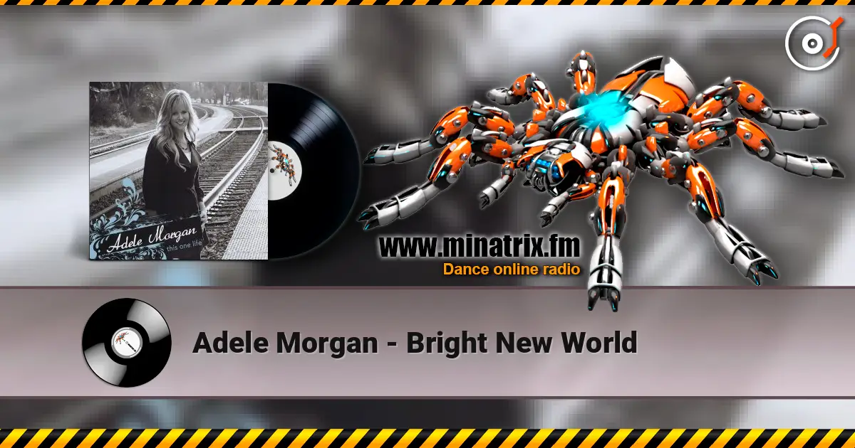 Adele Morgan - Bright New World 高品质在线收听 | Minatrix.FM