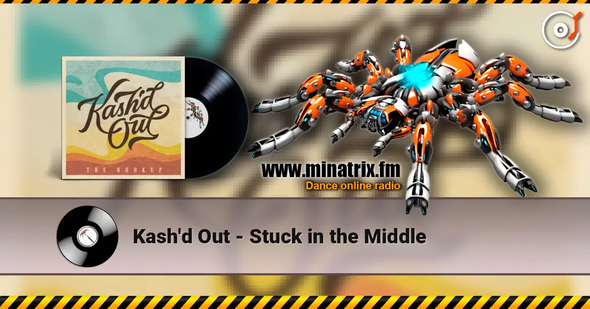 Kash'd Out - Stuck in the Middle 高品质在线收听 | Minatrix.FM