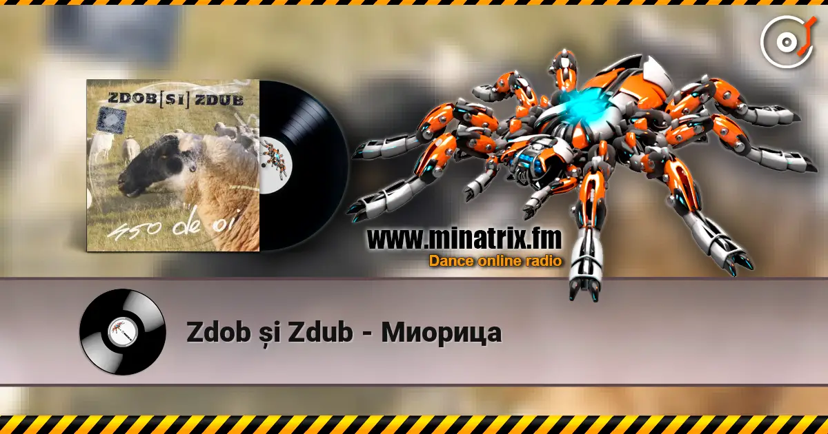 Zdob și Zdub - Миорица 高品质在线收听 | Minatrix.FM