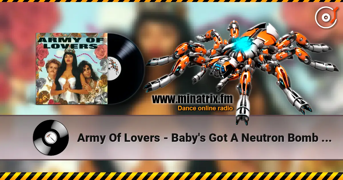 Army Of Lovers - Baby's Got A Neutron Bomb (Remix) 高品质在线收听 | Minatrix.FM